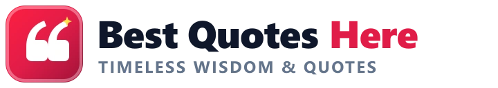 Best Quotes Here | Inspiring Quotes, Life Wisdom & Daily Motivation Best Quotes Here Logo - Ultimate Collection of Famous Quotes, Wisdom, and Inspiring Sayings