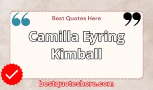 Graphic text for Camilla Eyring Kimball quotes page featuring his name, the word "Quotes".