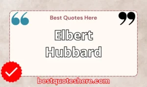 Graphic text for Elbert Hubbard quotes page featuring his name, the word "Quotes".