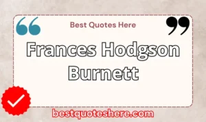 Graphic text for Frances Hodgson Burnett quotes page featuring his name, the word "Quotes".