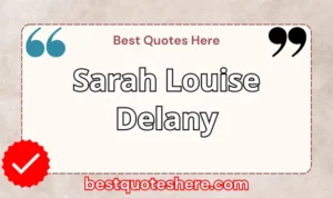 Graphic text for Sarah Louise Delany quotes page featuring his name, the word "Quotes".