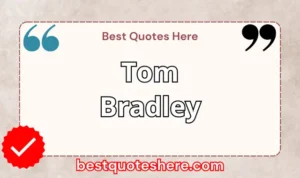 Graphic text for Tom Bradley quotes page featuring his name, the word "Quotes".
